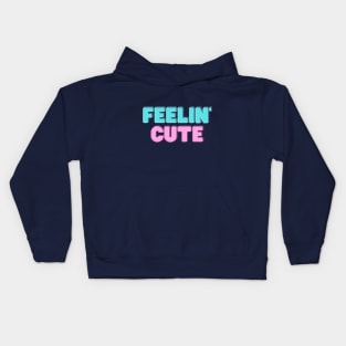 feelin' cute Kids Hoodie